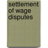 Settlement of Wage Disputes door Herbert Feis