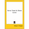 Seven Years In Sierra Leone door Arthur Tappan Pierson