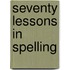 Seventy Lessons in Spelling