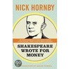 Shakespeare Wrote for Money by Nick Hornby