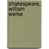 Shakespeare, William  Werke door Shakespeare William Shakespeare