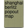 Shanghai Berlitz Popout Map door Onbekend