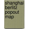 Shanghai Berlitz Popout Map by Unknown