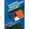Shaping Melbourne's Future? door J. Brian McLoughlin