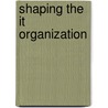 Shaping The It Organization door Ian Gouge
