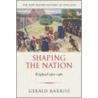 Shaping The Nation Nohe:p P door Gerald Harriss