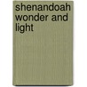 Shenandoah Wonder and Light door Ian J. Plant