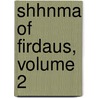 Shhnma of Firdaus, Volume 2 door Firdaws?