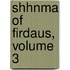 Shhnma of Firdaus, Volume 3
