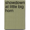 Showdown at Little Big Horn by Dee Alexander Brown