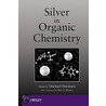 Silver In Organic Chemistry door Michael Harmata