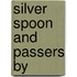 Silver Spoon and Passers by