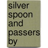 Silver Spoon and Passers by by John Galsworthy