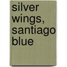 Silver Wings, Santiago Blue by Janet Dailey
