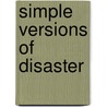 Simple Versions of Disaster door Jerry Bradley