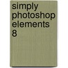 Simply Photoshop Elements 8 by Mike Wooldridge