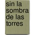 Sin la Sombra de las Torres