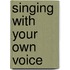 Singing With Your Own Voice