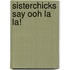 Sisterchicks Say Ooh La La!