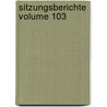 Sitzungsberichte Volume 103 by Akademie Der Wissenschaften In Wien. Mathematisch-Naturwissenschaftliche Klasse