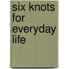 Six Knots for Everyday Life door Phil Peterson