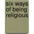 Six Ways of Being Religious