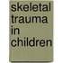 Skeletal Trauma In Children