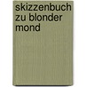 Skizzenbuch zu Blonder Mond door Lars Winter