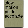 Slow Motion Yet To Accolade by Jo Hayton