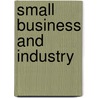 Small Business And Industry door Sudha B. Pai