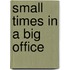 Small Times In A Big Office