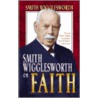Smith Wigglesworth On Faith door Smith Wigglesworth