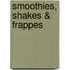 Smoothies, Shakes & Frappes
