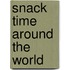 Snack Time Around the World