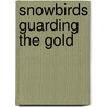 Snowbirds Guarding The Gold door Al Allaway