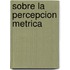 Sobre La Percepcion Metrica