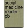 Social Medicine Reader - Pb door Henderson/