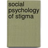 Social Psychology Of Stigma door T.F.ed. Heatherton