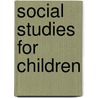 Social Studies For Children by John U. Michaelis