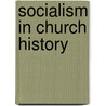Socialism In Church History by Conrad Noel
