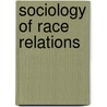 Sociology Of Race Relations door Thomas F. Pettigrew