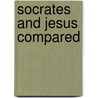 Socrates And Jesus Compared door Joseph Priestley