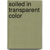Soiled in Transparent Color door Jonathan J. Polk
