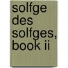 Solfge Des Solfges, Book Ii door A. Dannhauser