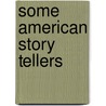 Some American Story Tellers by Frederick Taber Cooper