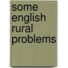 Some English Rural Problems by M. Sturge Gretton