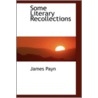 Some Literary Recollections door James Payne