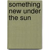 Something New Under the Sun by John Robert McNeill