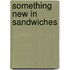 Something New in Sandwiches