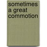 Sometimes A Great Commotion door Mike Nettleton